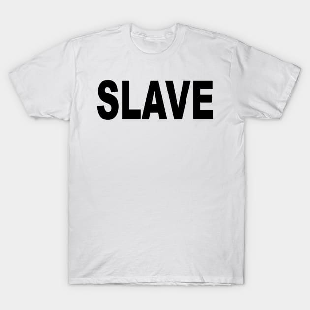 Slave T-Shirt by TheCosmicTradingPost